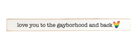 Love you to the Gayborhoord and Back Skinny Sign