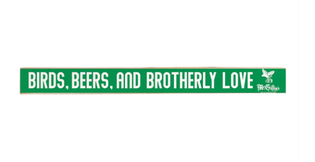 Birds, Beers, and Brotherly Love Skinny Sign