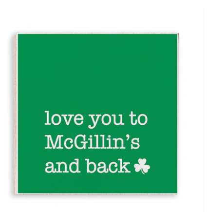 Love you to McGillin's and Back Coaster